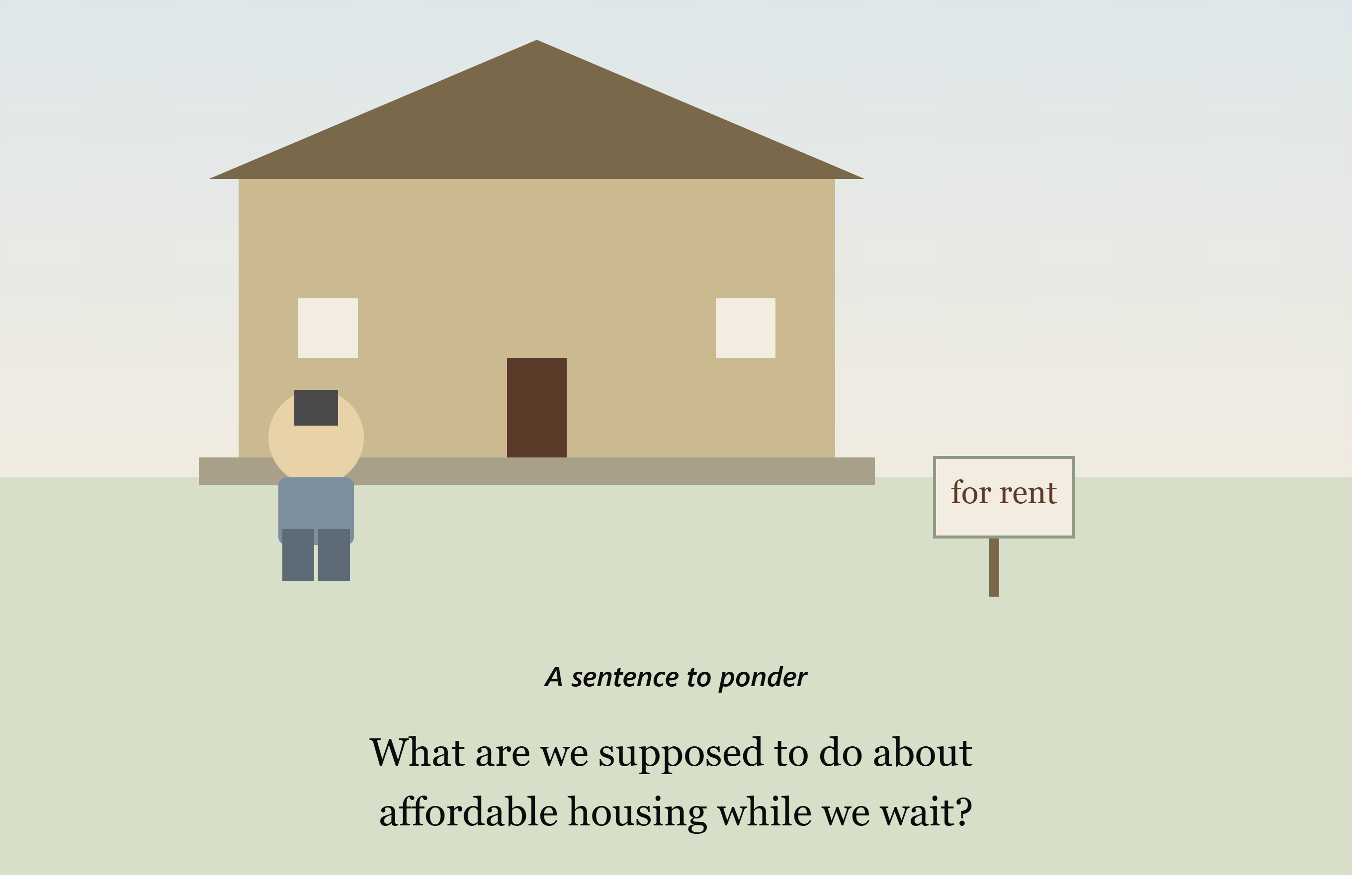 Twenty Years to Fix Housing — What Are We Supposed to Do Until Then?
